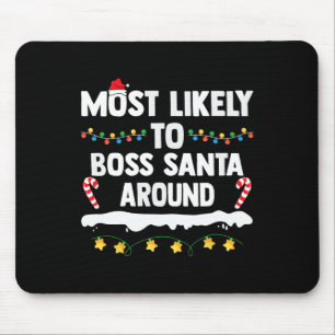 Most Likely To Boss Santa Around Matching Family C Mouse Mat