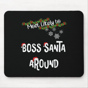 Most Likely To Boss Santa Around Matching Family P Mouse Mat