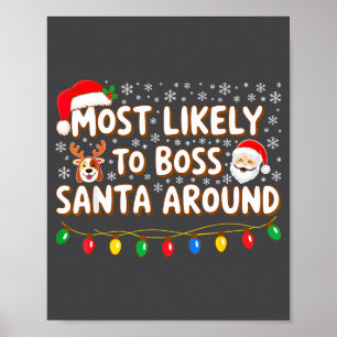 Most Likely To Boss Santa Around Shirt Family Chri Poster