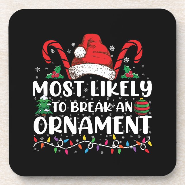 Most Likely To Break An Ornament Christmas Family  Coaster (Front)