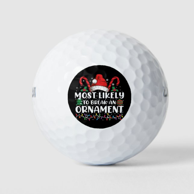 Most Likely To Break An Ornament Christmas Family  Golf Balls (Front)