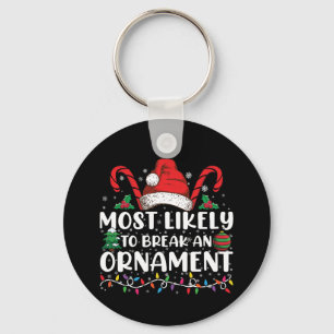 Most Likely To Break An Ornament Christmas Family Key Ring