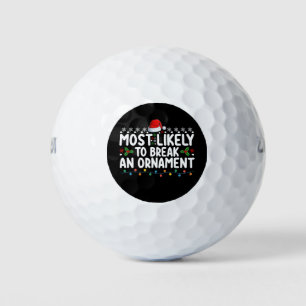 Most Likely To Break An Ornament Christmas Holiday Golf Balls