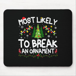 Most Likely To Break An Ornament Christmas Matchin Mouse Mat