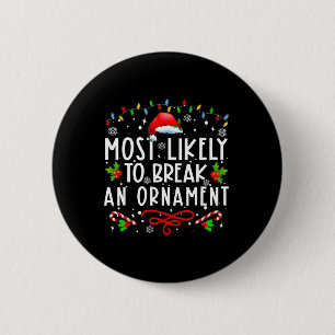 Most Likely To Break An Ornament Fun Christmas Hol 6 Cm Round Badge