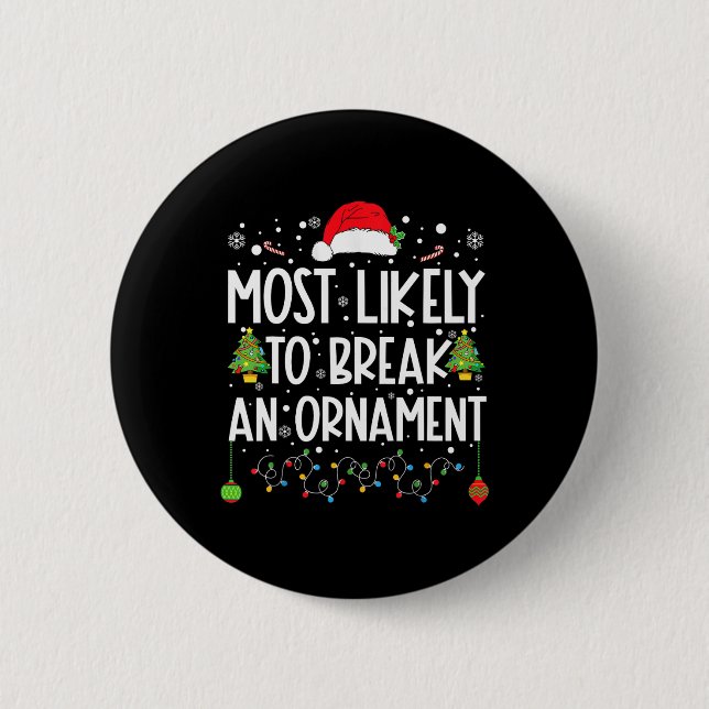 Most Likely To Break An Ornament Fun Family Christ 6 Cm Round Badge (Front)