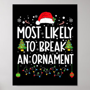 Most Likely To Break An Ornament Fun Family Christ Poster