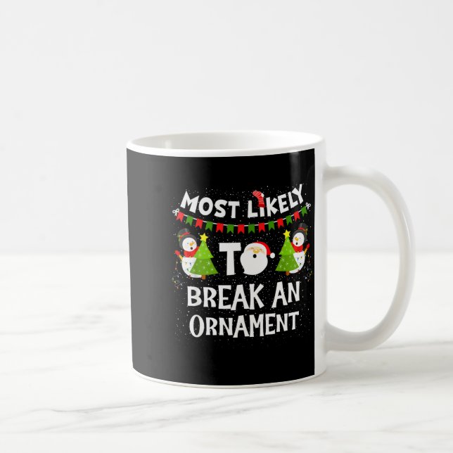 Most Likely To Break An Ornament Snowman Family Ch Coffee Mug (Right)
