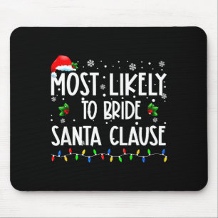 Most Likely To Bride Santa Clause Christmas Matchi Mouse Mat