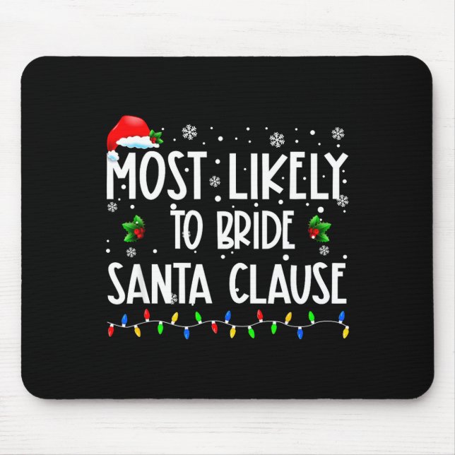 Most Likely To Bride Santa Clause Christmas Matchi Mouse Mat (Front)
