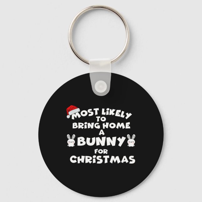 Most Likely To Bring Bunny Christmas Funny Most Li Key Ring (Front)
