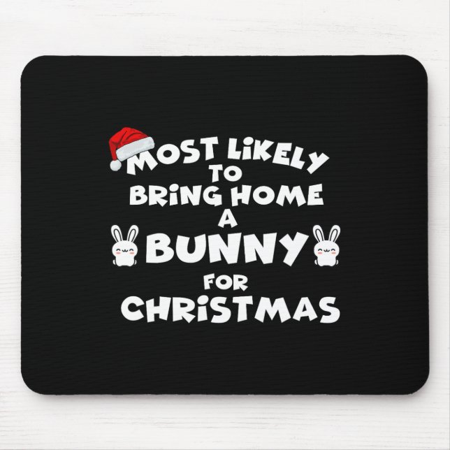 Most Likely To Bring Bunny Christmas Funny Most Li Mouse Mat (Front)