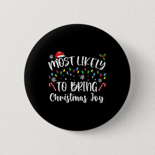 Most Likely To Bring Christmas Joy 6 Cm Round Badge