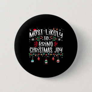 Most Likely To Bring Christmas Joy Christmas Fun X 6 Cm Round Badge