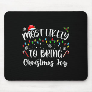 Most Likely To Bring Christmas Joy  Mouse Mat
