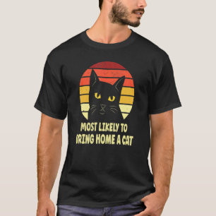 Most Likely To Bring Home A Ca Cats T-Shirt