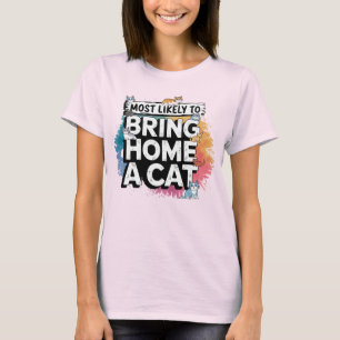 🐱Most Likely To Bring Home a Cat Cat Mum Dad T-Shirt