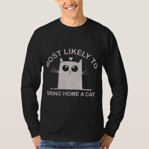 Most Likely To Bring Home A Cat Christmas Funny Ca T-Shirt
