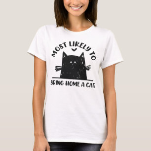 Most Likely To Bring Home A Cat Funny Cat Lover T-Shirt