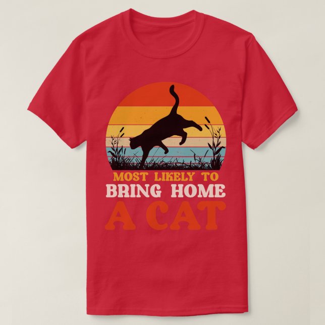Most Likely to Bring Home a Cat T-Shirt (Design Front)
