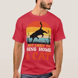 Most Likely to Bring Home a Cat T-Shirt