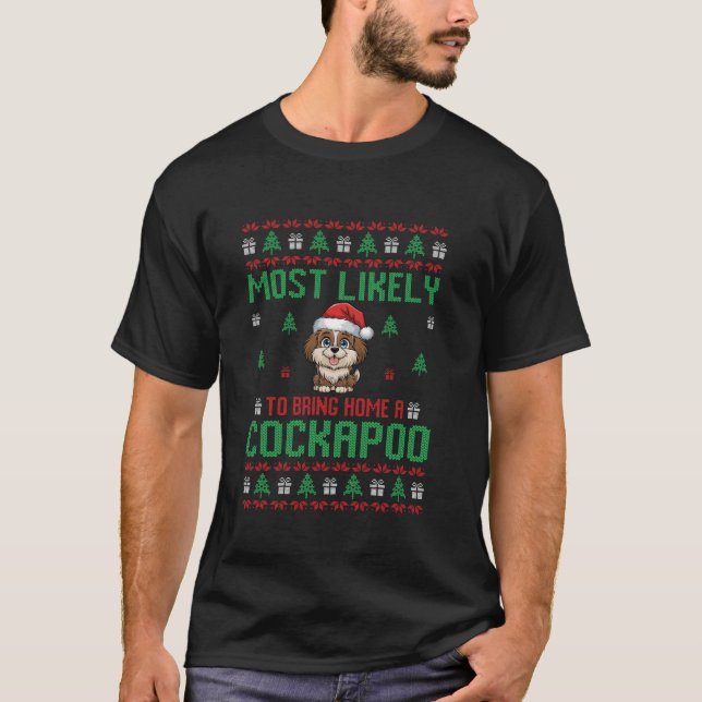 Most Likely To Bring Home A Cockapoo Dog Ugly Chri T-Shirt (Front)
