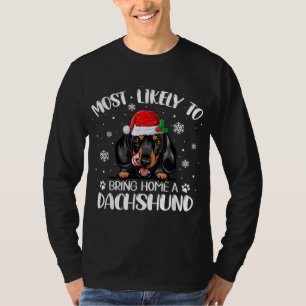Most Likely To Bring Home A Dachshund Funny Xmas D T-Shirt