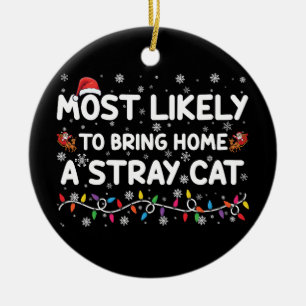 Most Likely To Bring Home A Stray Cat Christmas Ceramic Tree Decoration