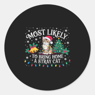 Most Likely To Bring Home A Stray Cat Christmas  Classic Round Sticker