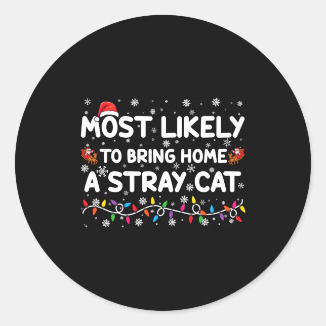 Most Likely To Bring Home A Stray Cat Christmas  Classic Round Sticker (Front)