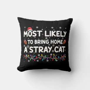 Most Likely To Bring Home A Stray Cat Christmas  Cushion