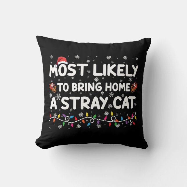 Most Likely To Bring Home A Stray Cat Christmas  Cushion (Front)