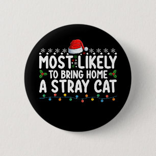 Most Likely To Bring Home A Stray Cat Christmas Ho 6 Cm Round Badge