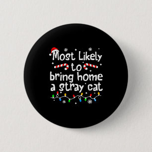 Most Likely To Bring Home A Stray Cat Christmas Ma 6 Cm Round Badge