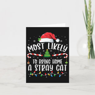 Most Likely To Bring Home A Stray Cat Christmas Ma Card
