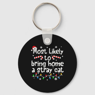 Most Likely To Bring Home A Stray Cat Christmas Ma Key Ring