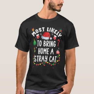 Most Likely To Bring Home A Stray Cat Christmas Ma T-Shirt