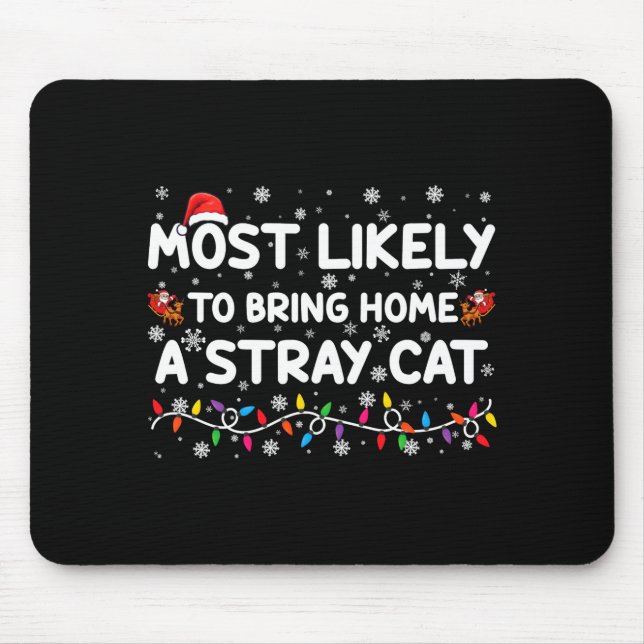 Most Likely To Bring Home A Stray Cat Christmas  Mouse Mat (Front)