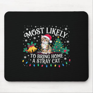 Most Likely To Bring Home A Stray Cat Christmas Mouse Mat