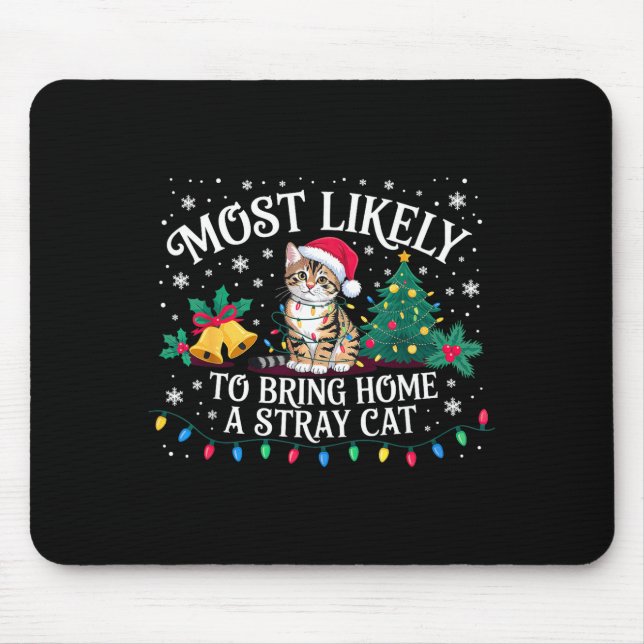 Most Likely To Bring Home A Stray Cat Christmas  Mouse Mat (Front)