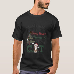 Most Likely To Bring Home A Stray Cat Christmas T-Shirt