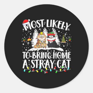 Most Likely To Bring Home A Stray Cat Christmas Tr Classic Round Sticker
