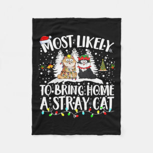 Most Likely To Bring Home A Stray Cat Christmas Tr Fleece Blanket