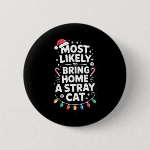 Most Likely To Bring Home A Stray Cat Funny Christ 6 Cm Round Badge