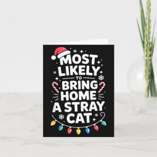 Most Likely To Bring Home A Stray Cat Funny Christ Card
