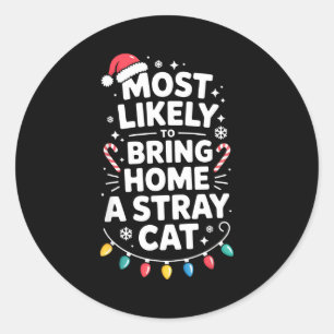Most Likely To Bring Home A Stray Cat Funny Christ Classic Round Sticker