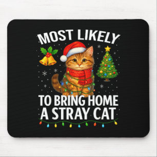 Most Likely To Bring Home A Stray Cat Funny Christ Mouse Mat