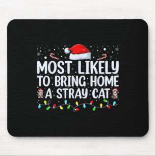 Most Likely To Bring Home A Stray Cat Matching Chr Mouse Mat