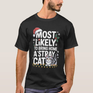 Most Likely to Bring Home A Stray Cat Matching Chr T-Shirt