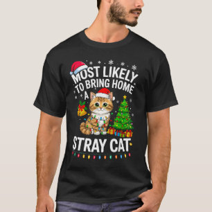 Most Likely To Bring Home A Stray Cat Matching Chr T-Shirt